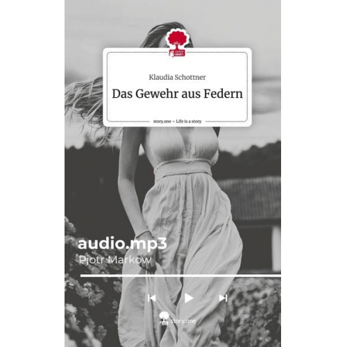 Klaudia Schottner - Das Gewehr aus Federn. Life is a Story - story.one