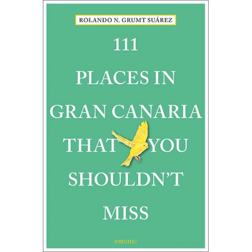 Rolando G. Suárez - 111 Places in Gran Canaria That You Shouldn't Miss