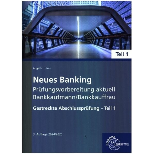 Britta Augath Nicole Haas - Neues Banking Prüfungsvorbereitung aktuell Bankkaufmann/Bankkauffrau Teil 1