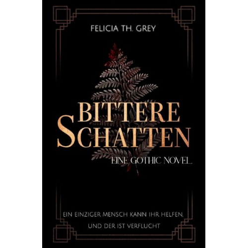 Felicia Th. Grey - Bittere Schatten - eine Gothic Novel