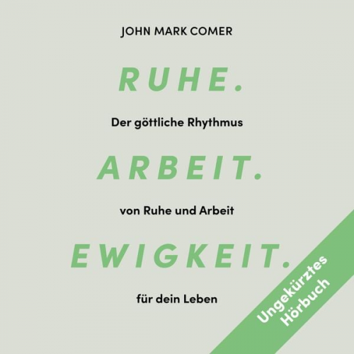 John Mark Comer - Ruhe. Arbeit. Ewigkeit.