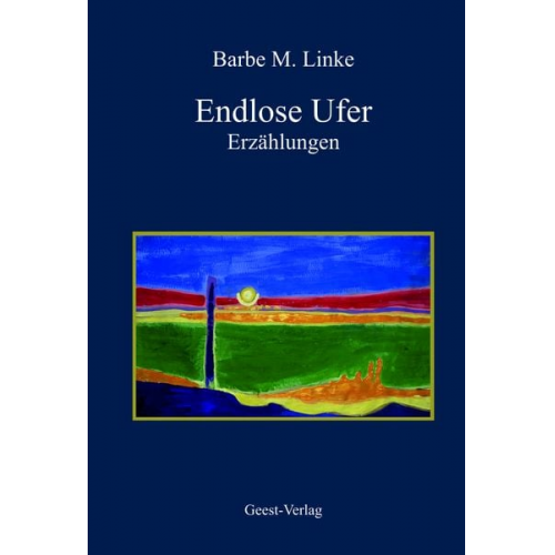 Barbe Maria Linke - Endlose Ufer