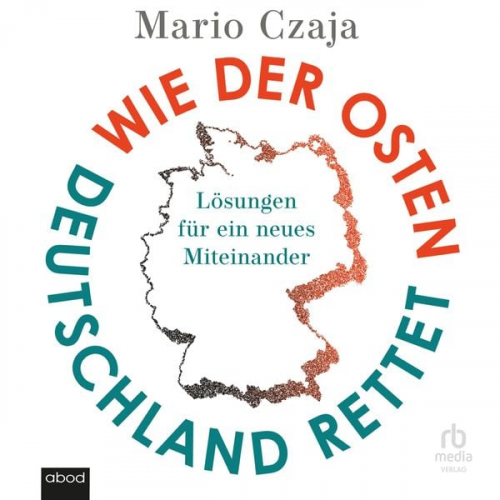 Mario Czaja - Wie der Osten Deutschland rettet