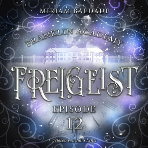 Miriam Baldauf - Franklin Academy, Episode 12 - Freigeist