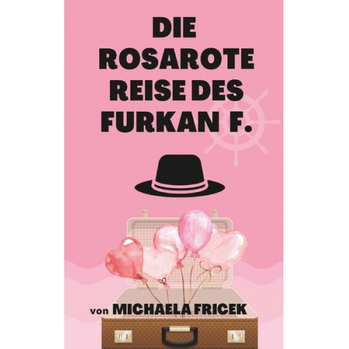 Michaela Fricek - Die rosarote Reise des Furkan F.