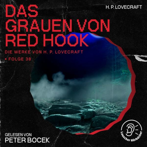 Howard Ph. Lovecraft - Das Grauen von Red Hook (Die Werke von H. P. Lovecraft, Folge 38)