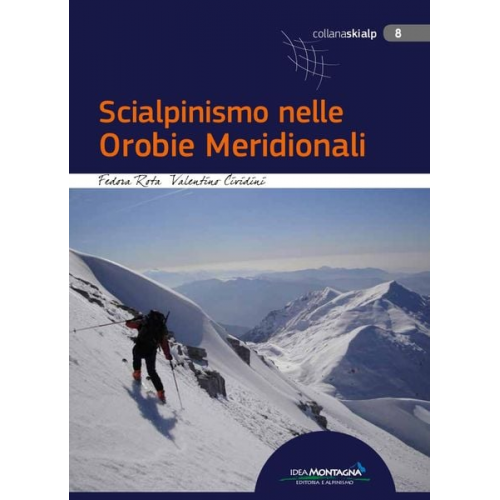 Fedora Rota Valentino Cividini - Scialpinismo nelle Orobie Meridionali