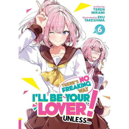 Teren Mikami - There's No Freaking Way I'll Be Your Lover! Unless... (Light Novel) Vol. 6