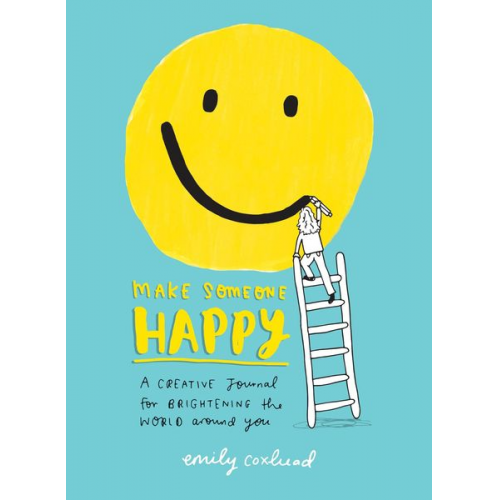 Emily Coxhead - Make Someone Happy: A Creative Journal for Brightening the World Around You