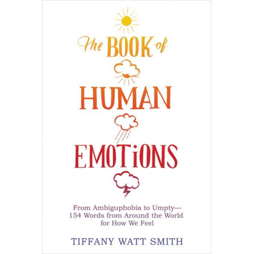 Tiffany Watt Smith - The Book of Human Emotions