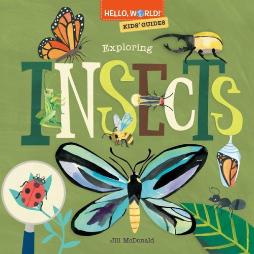 Jill McDonald - Hello, World! Kids' Guides: Exploring Insects