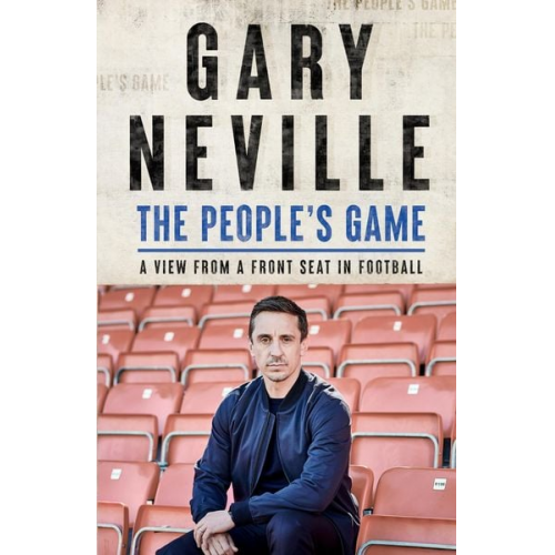 Gary Neville - The People's Game: How to Save Football