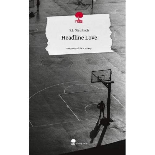 S. L. Steinbach - Headline Love. Life is a Story - story.one