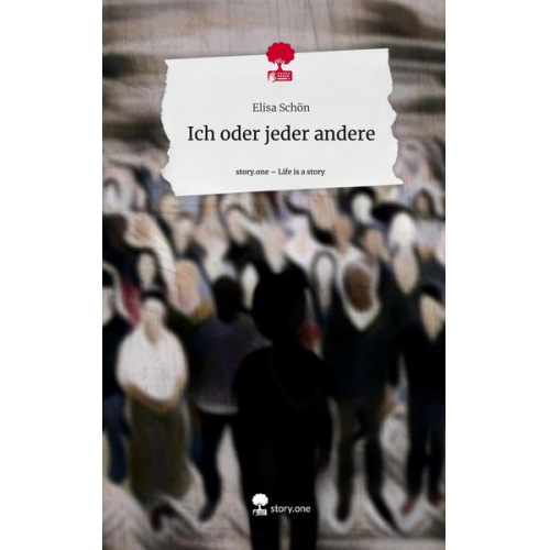 Elisa Schön - Ich oder jeder andere. Life is a Story - story.one