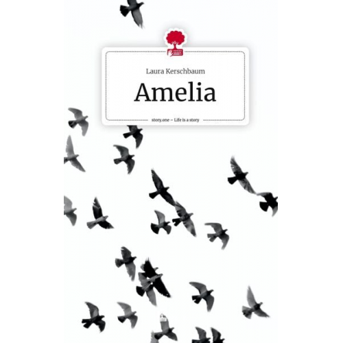 Laura Kerschbaum - Amelia. Life is a Story - story.one