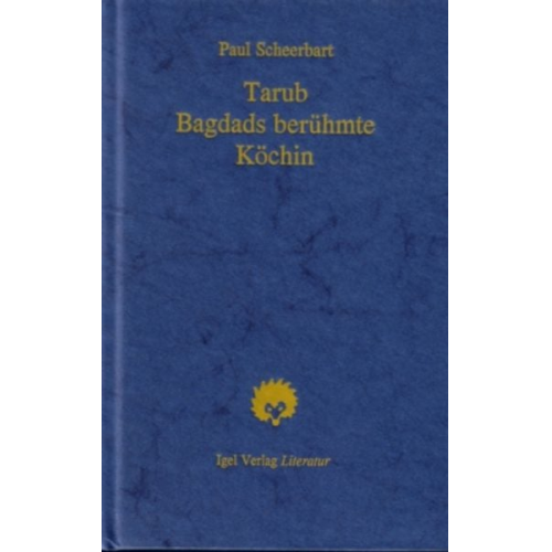 Paul Scheerbart - Tarub, Bagdads berühmte Köchin