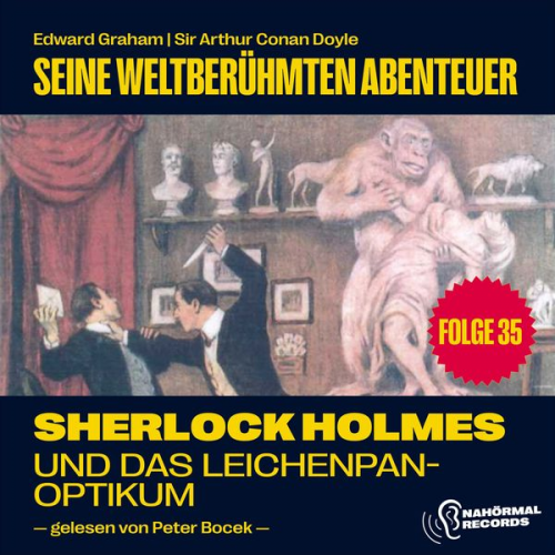 Arthur Conan Doyle Edward Graham - Sherlock Holmes und das Leichenpanoptikum (Seine weltberühmten Abenteuer, Folge 35)