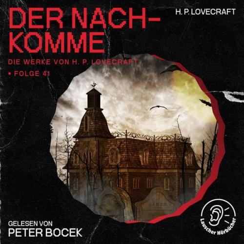 Howard Ph. Lovecraft - Der Nachkomme (Die Werke von H. P. Lovecraft, Folge 41)