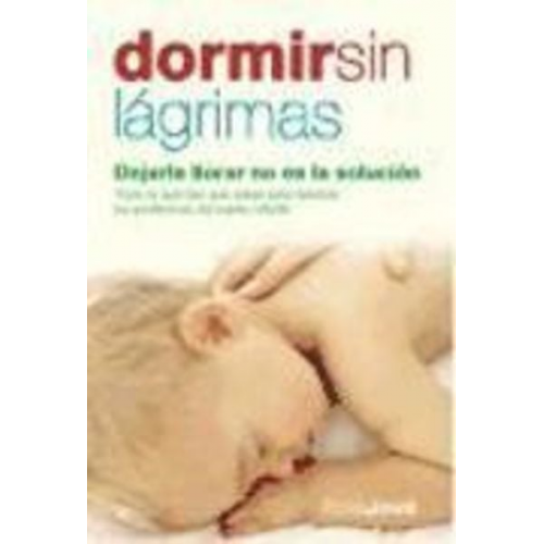 Rosa Jové - Dormir sin lágrimas : dejarle llorar no es la solución