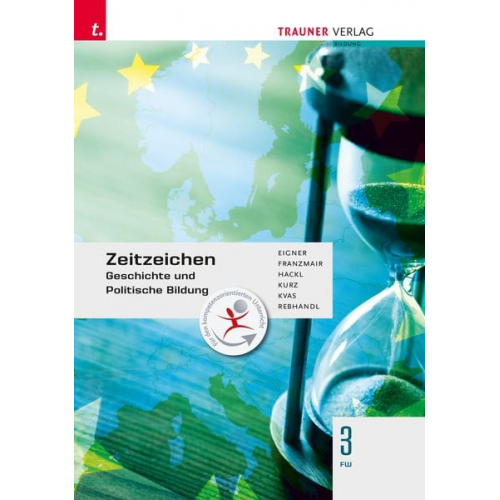 Michael Eigner Heinz Franzmair Christian Hackl Michael Kurz Armin Kvas - Zeitzeichen - Geschichte und Politische Bildung 3 FW