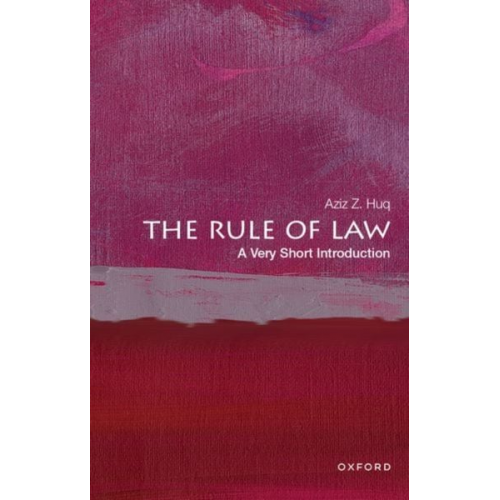 Aziz Z. Huq - The Rule of Law