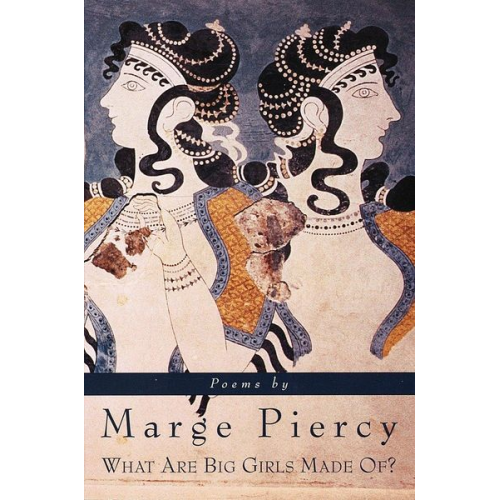 Marge Piercy - What Are Big Girls Made Of?