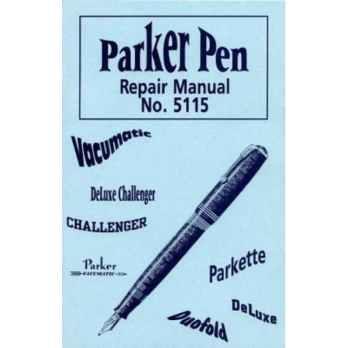 The Parker Pen Company - Parker Pen Repair Manual No. 5115