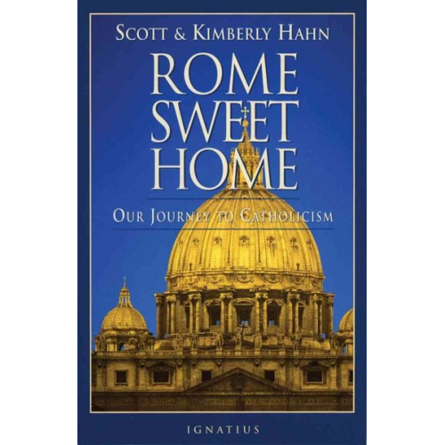 Kimberly Hahn Scott Hahn - Rome Sweet Home: Our Journey to Catholicism