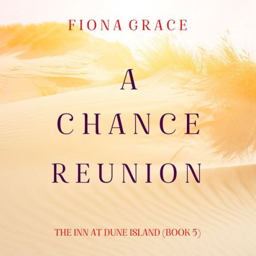 Fiona Grace - A Chance Engagement (The Inn at Dune Island—Book Five)