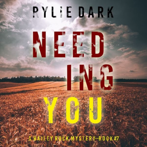 Rylie Dark - Needing You (A Hailey Rock FBI Suspense Thriller—Book 7)