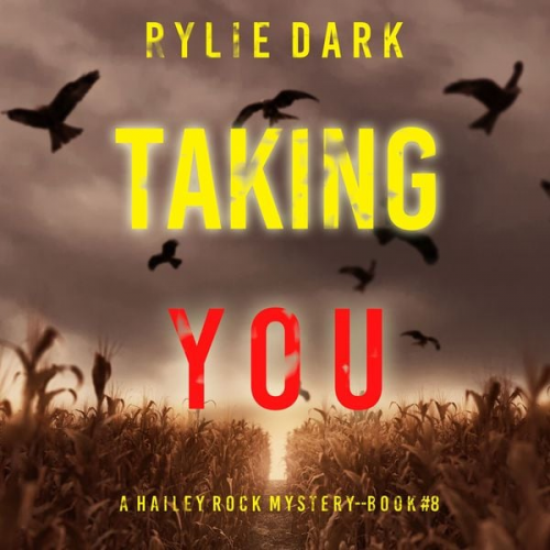 Rylie Dark - Taking You (A Hailey Rock FBI Suspense Thriller—Book 8)