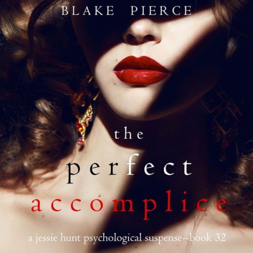 Blake Pierce - The Perfect Accomplice (A Jessie Hunt Psychological Suspense Thriller—Book Thirty-Two)