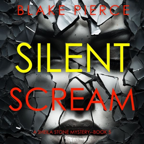 Blake Pierce - Silent Scream (A Sheila Stone Suspense Thriller—Book Five)