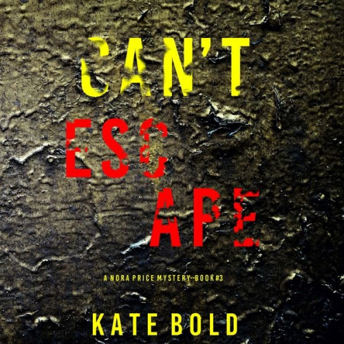 Kate Bold - Can't Escape (A Nora Price Mystery—Book 3)