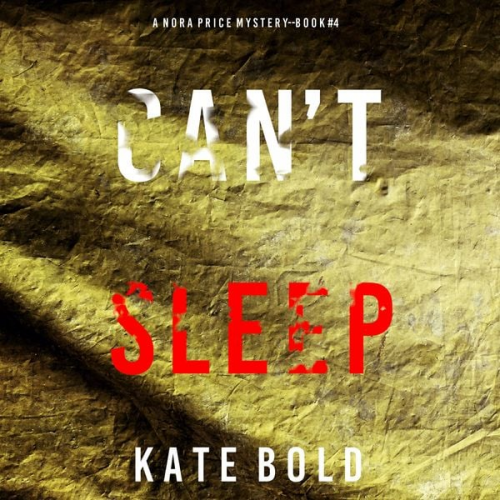 Kate Bold - Can't Sleep (A Nora Price Mystery—Book 4)