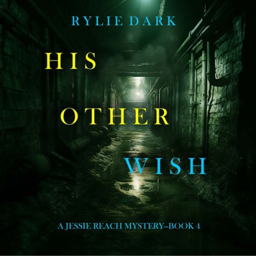 Rylie Dark - His Other Wish (A Jessie Reach Mystery—Book Four)