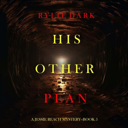 Rylie Dark - His Other Plan (A Jessie Reach Mystery—Book Five)