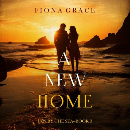 Fiona Grace - A New Home (Inn by the Sea—Book Three)