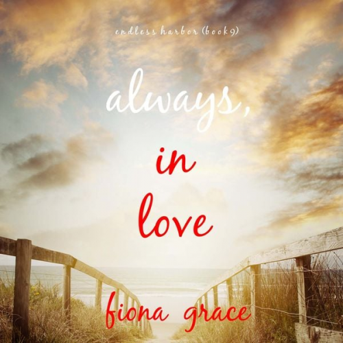 Fiona Grace - Always, In Love (Endless Harbor—Book Nine)