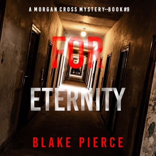 Blake Pierce - For Eternity (A Morgan Cross FBI Suspense Thriller—Book Nine)