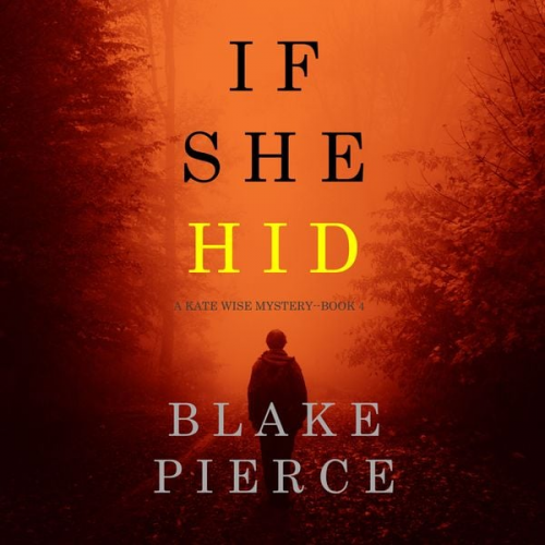 Blake Pierce - If She Hid (A Kate Wise Mystery—Book 4)