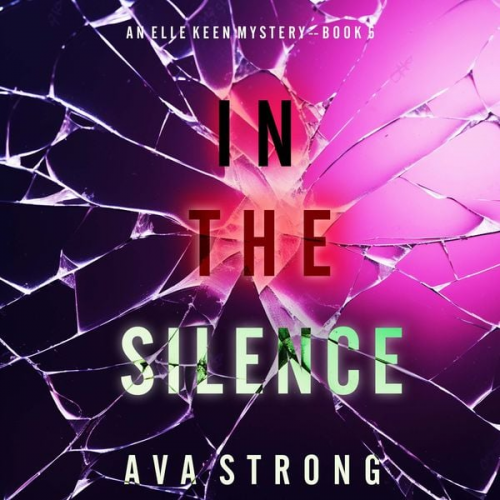 Ava Strong - In The Silence (An Elle Keen FBI Suspense Thriller—Book 5)