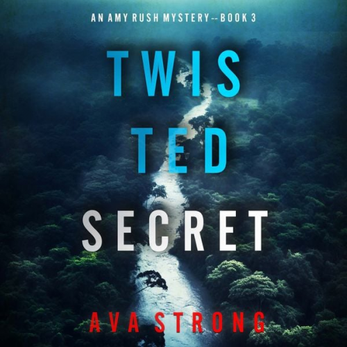 Ava Strong - Twisted Secret (An Amy Rush Suspense Thriller—Book 3)