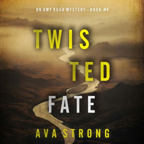 Ava Strong - Twisted Fate (An Amy Rush Suspense Thriller—Book 4)