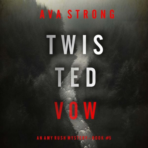 Ava Strong - Twisted Vow (An Amy Rush Suspense Thriller—Book 5)