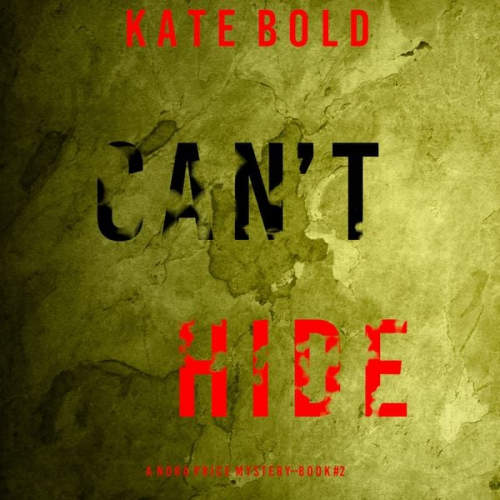 Kate Bold - Can't Hide (A Nora Price Mystery—Book 2)