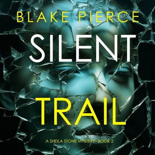 Blake Pierce - Silent Trail (A Sheila Stone Suspense Thriller—Book Two)