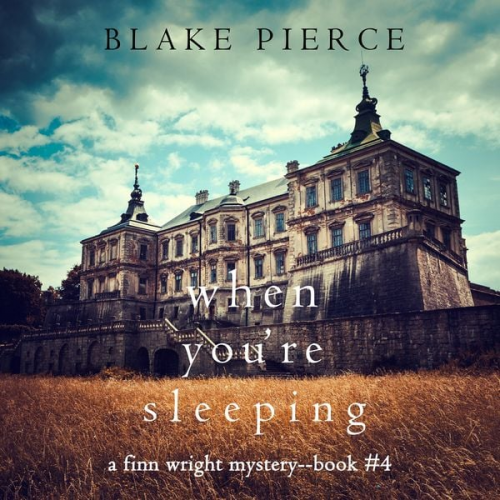 Blake Pierce - When You're Sleeping (A Finn Wright FBI Mystery—Book Four)