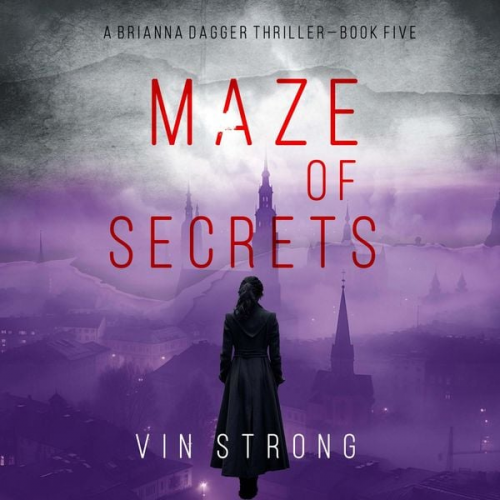 Vin Strong - Maze of Secrets (A Brianna Dagger Espionage Thriller—Book 5)