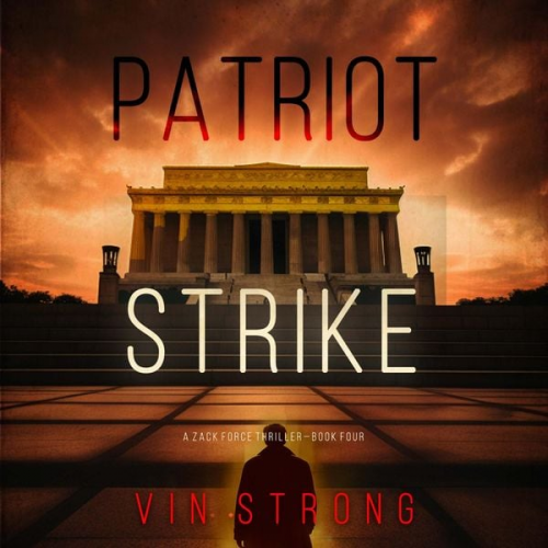 Vin Strong - Patriot Strike (A Zack Force Action Thriller—Book 4)